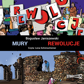 Audiobook Mury. Rewolucje  - autor Bogusław Janiszewski   - czyta Lena Schimscheiner
