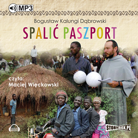 Audiobook Spalić paszport  - autor Bogusław „Kalungi” Dąbrowski   - czyta Maciej Więckowski