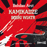 Audiobook Kamikadze boski wiatr  - autor Bohdan Arct   - czyta Tomasz Marzecki