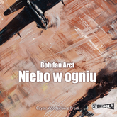Audiobook Niebo w ogniu  - autor Bohdan Arct   - czyta Włodzimierz Press