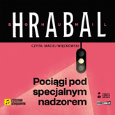 Audiobook Pociągi pod specjalnym nadzorem  - autor Bohumil Hrabal   - czyta Maciej Więckowski