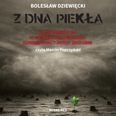 Audiobook Z dna piekła. Moje przeżycia w niemieckich obozach koncentracyjnych 1943-1945  - autor Bolesław Dziewięcki   - czyta Marcin Popczyński