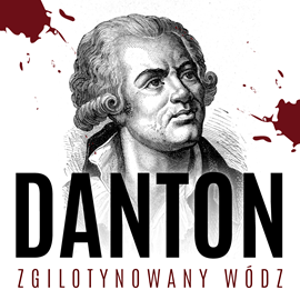 Audiobook Danton. Zgilotynowany wódz  - autor Bolesław Górski   - czyta Aleksander Bromberek