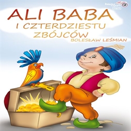 Audiobook Ali Baba i czterdziestu zbójców  - autor Bolesław Leśmian   - czyta Marcin Nowakowski
