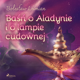 Audiobook Baśń o Aladynie i o lampie cudownej  - autor Bolesław Leśmian   - czyta Ewa Sobczak