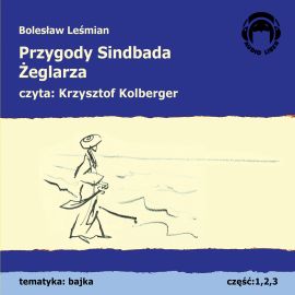 Audiobook Przygody Sindbada Żeglarza  - autor Bolesław Leśmian   - czyta Krzysztof Kolberger