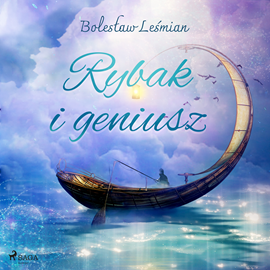 Audiobook Rybak i geniusz  - autor Bolesław Leśmian   - czyta Ewa Sobczak