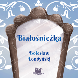 Audiobook Białośnieżka  - autor Bolesław Londyński   - czyta Karolina Muszalak-Buława