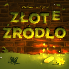 Audiobook Złote źródło  - autor Bolesław Londyński   - czyta Stefan Knothe