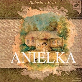 Audiobook Anielka  - autor Bolesław Prus   - czyta Włodzimierz Chomiak