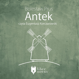 Audiobook Antek  - autor Bolesław Prus   - czyta Eugeniusz Korczarowski