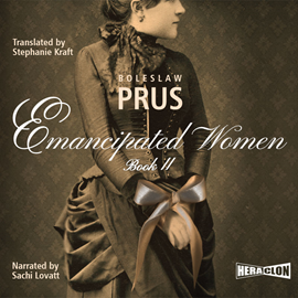 Audiobook Emancipated Women, Book II  - autor Bolesław Prus   - czyta Sachi Lovatt