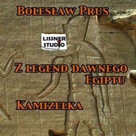 Audiobook Kamizelka. Z legend dawnego Egiptu  - autor Bolesław Prus   - czyta Joanna Lissner