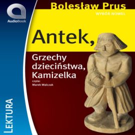 Audiobook Wybór nowel - Antek  - autor Bolesław Prus   - czyta Marek Walczak