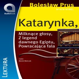 Audiobook Wybór nowel - Katarynka  - autor Bolesław Prus   - czyta Marek Walczak