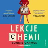 Audiobook Lekcje chemii  - autor Bonnie Garmus   - czyta Paulina Holtz