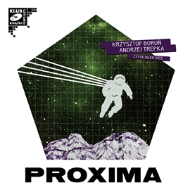 Audiobook Proxima (cz. II)  - autor Andrzej Trepka;Krzysztof Boruń   - czyta Jacek Kiss