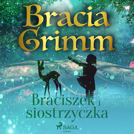 Audiobook Braciszek i siostrzyczka  - autor Bracia Grimm   - czyta Masza Bogucka