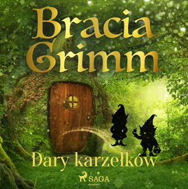 Audiobook Dary karzełków  - autor Bracia Grimm   - czyta Masza Bogucka
