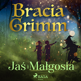 Audiobook Jaś i Małgosia  - autor Bracia Grimm   - czyta Masza Bogucka