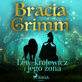Audiobook Lew-królewicz i jego żona  - autor Bracia Grimm   - czyta Masza Bogucka