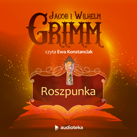 Audiobook Roszpunka  - autor Bracia Grimm   - czyta Ewa Konstanciak