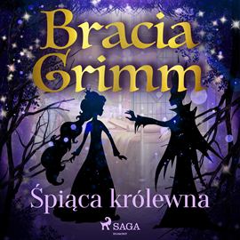 Audiobook Śpiąca królewna  - autor Bracia Grimm   - czyta Masza Bogucka