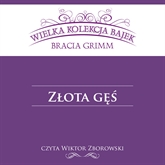 Audiobook Złota gęś  - autor Bracia Grimm   - czyta Wiktor Zborowski