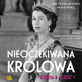 Audiobook Elżbieta II. Nieoczekiwana królowa   - czyta Joanna Gajór