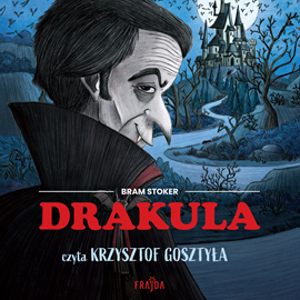 Audiobook Drakula  - autor Bram Stoker   - czyta Krzysztof Gosztyła