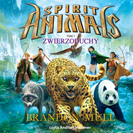 Audiobook Spirit Animals Tom 1. Zwierzoduchy  - autor Brandon Mull   - czyta Andrzej Hausner
