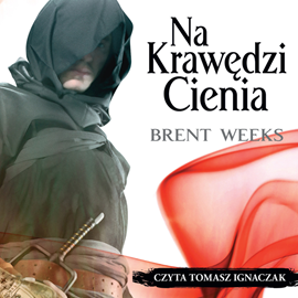 Audiobook Na krawędzi cienia  - autor Brent Weeks   - czyta Tomasz Ignaczak