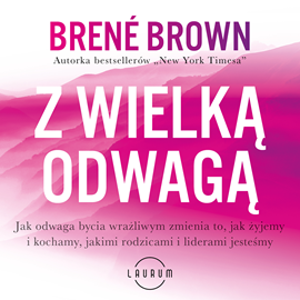 Audiobook Z wielką odwagą  - autor Brené Brown   - czyta Masza Bogucka