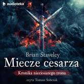 Audiobook Miecze cesarza  - autor Brian Staveley   - czyta Tomasz Sobczak