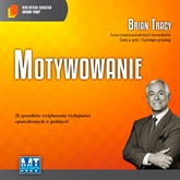 Audiobook Motywowanie  - autor Brian Tracy   - czyta Robert Michalak