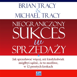 Audiobook Nieograniczony sukces w sprzedaży  - autor Brian Tracy   - czyta Robert Michalak