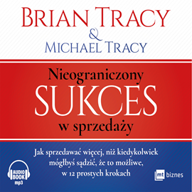 Audiobook Nieograniczony sukces w sprzedaży  - autor Michael Tracy   - czyta Robert Michalak