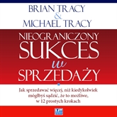 Audiobook Nieograniczony sukces w sprzedaży  - autor Brian Tracy   - czyta Robert Michalak