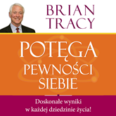 Audiobook Potęga pewności siebie  - autor Brian Tracy   - czyta Robert Michalak