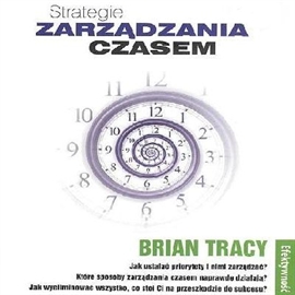 Audiobook Strategie zarządzania czasem  - autor Brian Tracy   - czyta Brian Tracy International