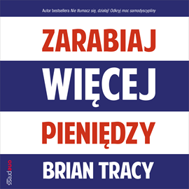 Audiobook Zarabiaj więcej pieniędzy  - autor Brian Tracy   - czyta Maciej Więckowski