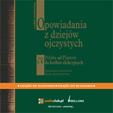 Audiobook Opowiadania z dziejów ojczystych  - autor Bronisław Gebert;Gizela Gebert   - czyta Beata Łuczak