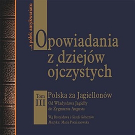 Audiobook Opowiadania z dziejów ojczystych. Tom 3  - autor Bronisław Gebert;Gizela Gebert   - czyta Beata Łuczak