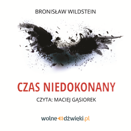 Audiobook Czas Niedokonany  - autor Bronisław Wildstein   - czyta Maciej Gąsiorek