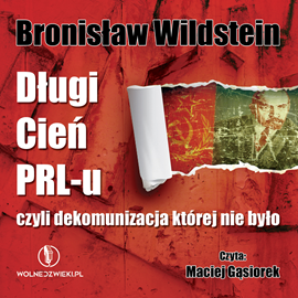Audiobook Długi Cień PRL-u  - autor Bronisław Wildstein   - czyta Maciej Gąsiorek