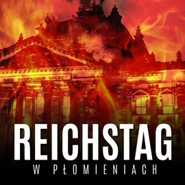 Audiobook Reichstag w płomieniach  - autor Bronisław Woliński   - czyta Aleksander Bromberek