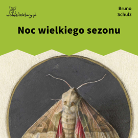 Audiobook Noc wielkiego sezonu  - autor Bruno Schulz   - czyta Marcin Popczyński