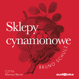Audiobook Sklepy cynamonowe  - autor Bruno Schulz   - czyta Mariusz Benoit