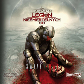Audiobook Legion nieśmiertelnych. Tom 8. Świat Krwi  - autor B.V. Larson   - czyta Roch Siemianowski
