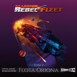 Audiobook Rebel Fleet. Tom 2. Flota Oriona  - autor B.V. Larson   - czyta Roch Siemianowski
